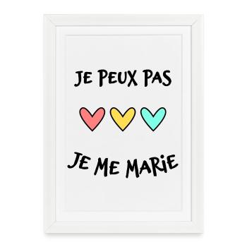 JE PEUX PAS. MARIE. FUTUR MARIE. EVJF. TEAM. TEAM  - Affiche encadrée (27 × 37 cm) - blanc - Devant