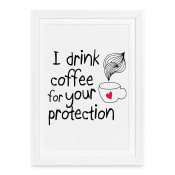 Je bois du café pour votre protection 2c - Affiche encadrée (27 × 37 cm) - blanc - Devant