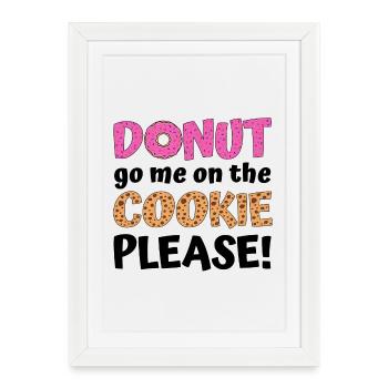 Donut allez moi sur le cookie s’il vous plaît ! - Affiche encadrée (27 × 37 cm) - blanc - Devant