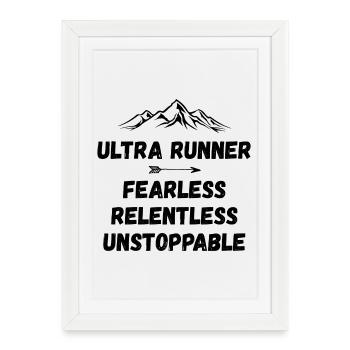 Ultra Runner - Fearless. Relentless. Unstoppable. - Framed poster (27 × 37 cm) - white - Front