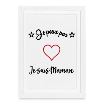 MAMAN. BONNE FÊTE MAMAN. JE PEUX PAS - Affiche encadrée (27 × 37 cm) - blanc - Devant