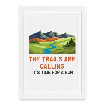 The Trails Are Calling - It's Time for a Run - Framed poster (27 × 37 cm) - white - Front
