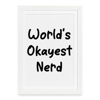 World’s Okayest Nerd Shirt – Lustiges Nerd T-Shirt - Gerahmtes Poster (27 × 37 cm) - Weiß - Vorne