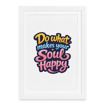 Fais ce qui rend ton âme heureuse - Affiche encadrée (27 × 37 cm) - blanc - Devant