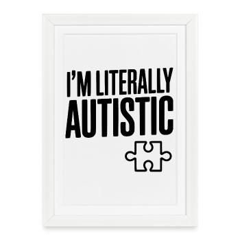 Je suis littéralement autiste - Affiche encadrée (27 × 37 cm) - blanc - Devant