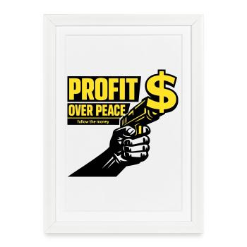 Profit Over Peace Satire - Framed poster (27 × 37 cm) - white - Front