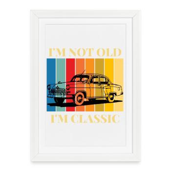 I M Not Old I M Classic Funny Gift T-Shirt - Framed poster (27 × 37 cm) - white - Front