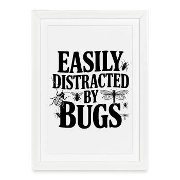 Easily Distracted by Bugs - Framed poster (27 × 37 cm) - white - Front