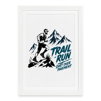 Trail Run. Dirt Over Pavement - Framed poster (27 × 37 cm) - white - Front
