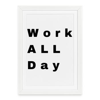 Travailler toute la journée - Affiche encadrée (27 × 37 cm) - blanc - Devant