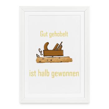 Rustic wooden construction with saying - Framed poster (27 × 37 cm) - white - Front