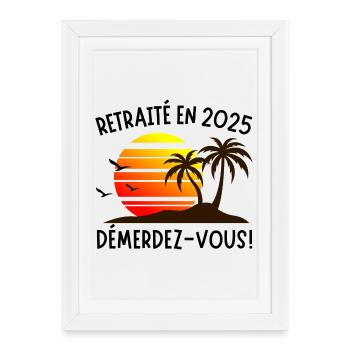 Retraité en 2025 – Démerdez-vous ! Soleil & Palmie - Affiche encadrée (27 × 37 cm) - blanc - Devant