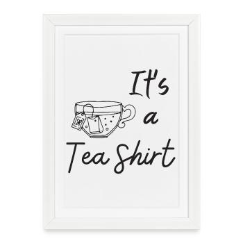 It's a Tea Shirt - Framed poster (27 × 37 cm) - white - Front