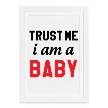 Trust Me I Am a Baby - Affiche encadrée (27 × 37 cm) - blanc - Devant