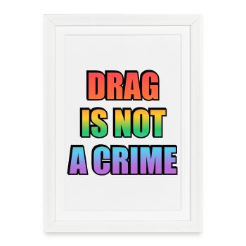 Drag_Is_Not_A_Crime_-_Copy - Affiche encadrée (27 × 37 cm) - blanc - Devant