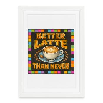 Mieux vaut un latte que jamais - Affiche encadrée (27 × 37 cm) - blanc - Devant