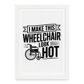 I Make This Wheelchair Look Hot - Framed poster (27 × 37 cm) - white - Front