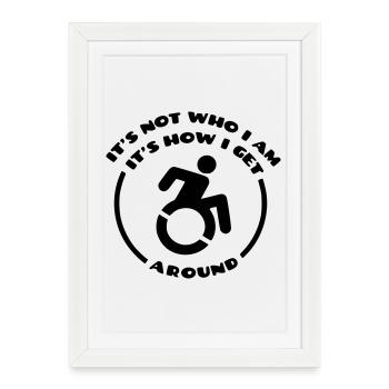 Mon fauteuil roulant n’est utilisé que pour me déplacer * - Affiche encadrée (27 × 37 cm) - blanc - Devant
