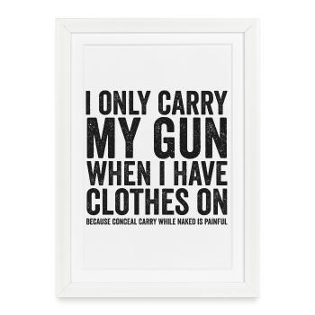I'm Just Carrying My Gun – Funny Gun Rights – - Framed poster (27 × 37 cm) - white - Front