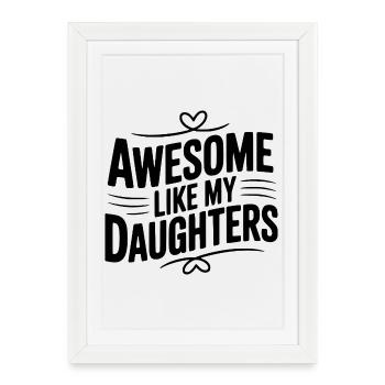 Awesome Like My Daughters - Framed poster (27 × 37 cm) - white - Front