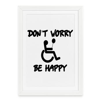 Ne vous inquiétez pas, soyez heureux en fauteuil roulant # - Affiche encadrée (27 × 37 cm) - blanc - Devant
