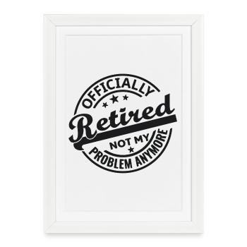 Officiellement retraité Ce n’est plus mon problème (noir) - Affiche encadrée (27 × 37 cm) - blanc - Devant