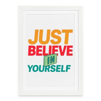 T-shirt "JUST BELIEVE IN YOURSELF"  - Affiche encadrée (27 × 37 cm) - blanc - Devant
