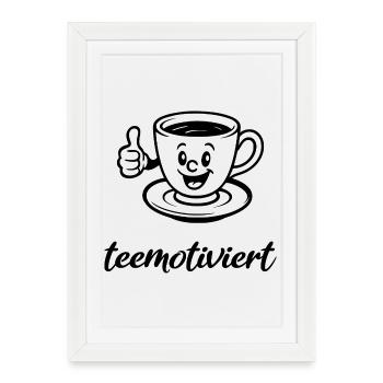 thé-motivé, tasse de thé, thé, pause thé, démotivé - Affiche encadrée (27 × 37 cm) - blanc - Devant