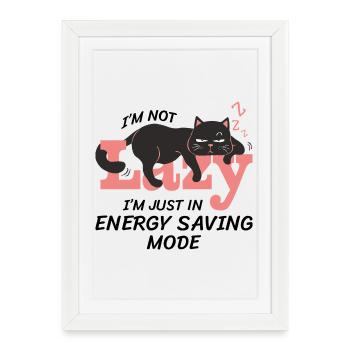 I'm Not Lazy I'm Just In Energy Saving Mode - Framed poster (27 × 37 cm) - white - Front