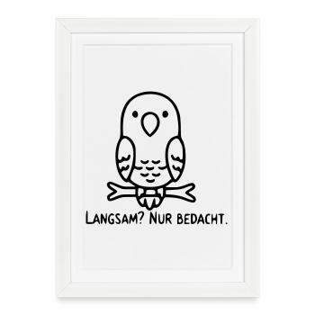 Bird Saying | Slow? Just considered. - Framed poster (27 × 37 cm) - white - Front