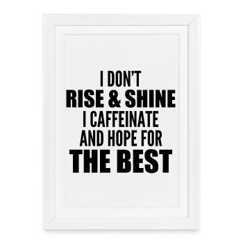 I Don't Rise And Shine - Framed poster (27 × 37 cm) - white - Front