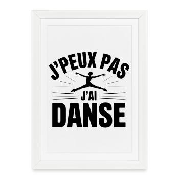 J'Peux Pas J'Ai Danse - Affiche encadrée (27 × 37 cm) - blanc - Devant
