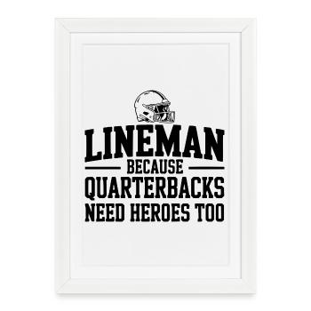 Lineman parce que les quarterbacks ont aussi besoin de héros - Affiche encadrée (27 × 37 cm) - blanc - Devant