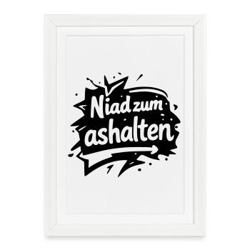 Niad zum ashalten - Gerahmtes Poster (27 × 37 cm) - Weiß - Vorne