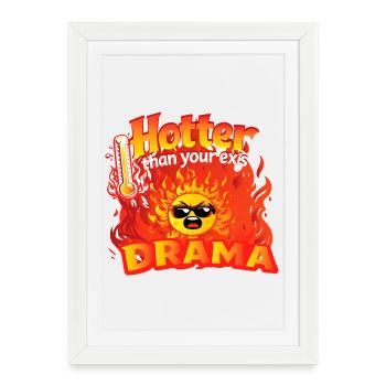 Hotter than your ex's Drama - Framed poster (27 × 37 cm) - white - Front