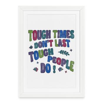 Tough times don't last, tough people do - Framed poster (27 × 37 cm) - white - Front