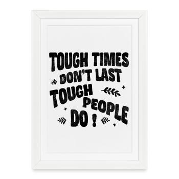 Tough times don't last, tough people do - Framed poster (27 × 37 cm) - white - Front