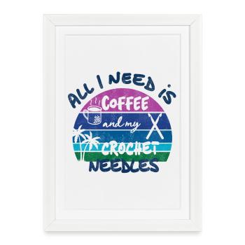 All I need is coffee and my crochet needles - Framed poster (27 × 37 cm) - white - Front
