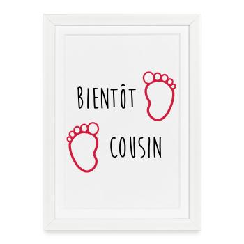 Bientôt Cousin / Cousine / Bébé / Naissance / Baby - Affiche encadrée (27 × 37 cm) - blanc - Devant