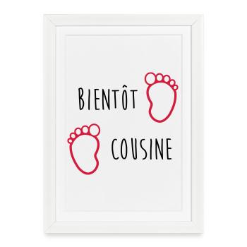 Bientôt Cousine / Cousin / Bébé / Naissance / Baby - Affiche encadrée (27 × 37 cm) - blanc - Devant
