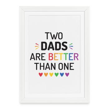 Two Dads Are Better Than One - LGBT Pride Month - Framed poster (27 × 37 cm) - white - Front