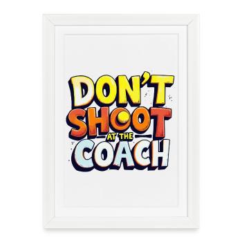 Don't shoot at the coach - Framed poster (27 × 37 cm) - white - Front
