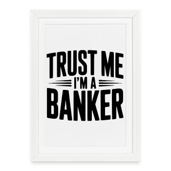 Trust Me I'm a Banker - Framed poster (27 × 37 cm) - white - Front