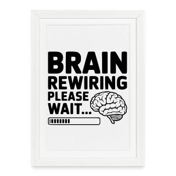 Brain Rewiring Please Wait... - Framed poster (27 × 37 cm) - white - Front