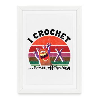 Je crochète pour brûler la folie - Affiche encadrée (27 × 37 cm) - blanc - Devant