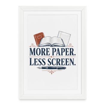 More Paper Less Screen - Framed poster (27 × 37 cm) - white - Front