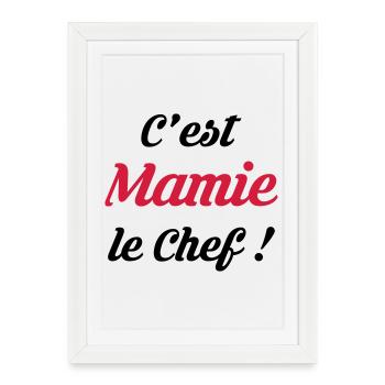 C'est Mamie le Chef ! Mamt Naissance Bébé Enfant - Affiche encadrée (27 × 37 cm) - blanc - Devant