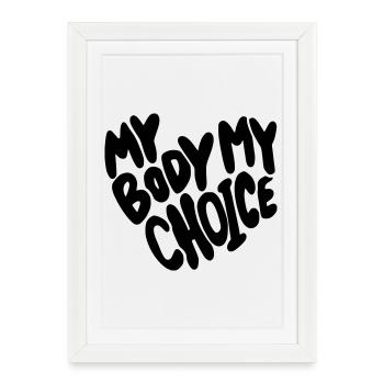 Mon corps, mon choix. Mon corps, mon choix * - Affiche encadrée (27 × 37 cm) - blanc - Devant