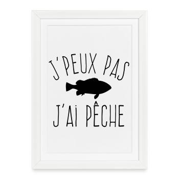 J'peux pas j'ai Pêche - Humour Pêcheur - Affiche encadrée (27 × 37 cm) - blanc - Devant