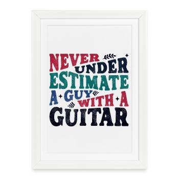 Never underestimate a Guy with a Guitar - Framed poster (27 × 37 cm) - white - Front
